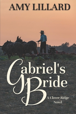 Coperta cărții 'Gabriel's Bride: A Clover Ridge Novel - Amy Lillard'
