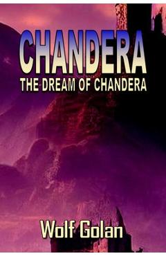 Coperta cărții 'Chandera The Dream of Chandera (Book 3) - Wolf Golan'