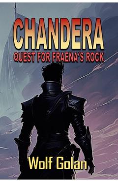 Coperta cărții 'Chandera Quest for Fraena's Rock (Book 2) - Wolf Golan'