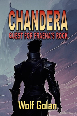 Chandera Quest for Fraena's Rock (Book 2) - Wolf Golan