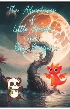 Coperta cărții 'The Adventures of Little Panda and Big Dragon storybook: Inspiring Stories For Kids 9-12 - Aldrich Sterling'
