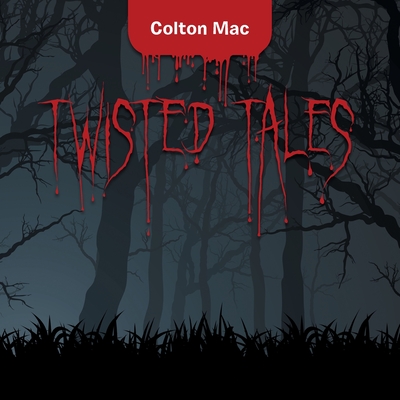 Twisted Tales - Colton Mac