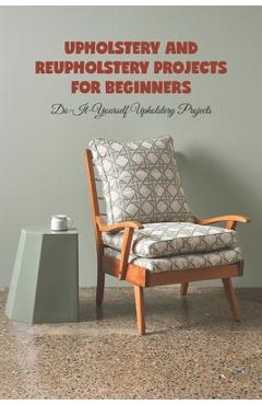 Coperta cărții 'Upholstery and reupholstery projects for beginners: Do-It-Yourself Upholstery Projects - Scott Noble'