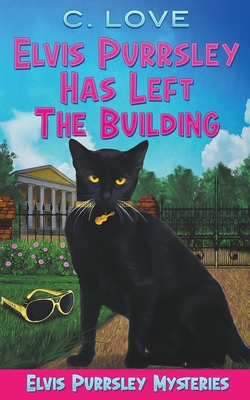 Elvis Purrsley Has Left the Building - C. Love
