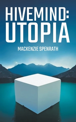 Hivemind: Utopia - Mackenzie Spenrath