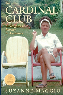 The Cardinal Club: A Daughter's Journey to Acceptance - Suzanne Maggio