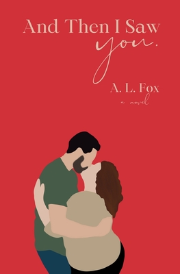 And Then I Saw You. - A. L. Fox