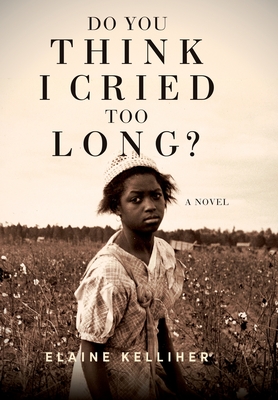 Do You Think I Cried Too Long? - Elaine Kelliher