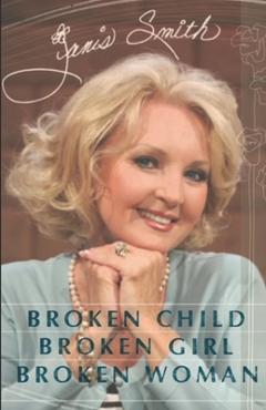 Coperta cărții 'Broken Child, Broken Girl, Broken Woman - Janis Smith'