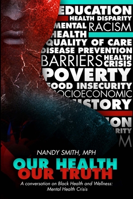 Coperta cărții 'Our Health, Our Truth: A Conversation on Black Health and Wellness: Mental Health Crisis: A Conversation on Black'