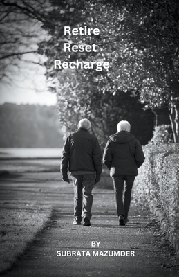 Coperta cărții 'Retire Reset Recharge - Subrata Mazumder'