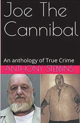 Joe The Cannibal - Anthony Stebbins