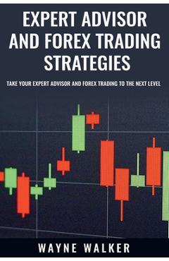 Coperta cărții 'Expert Advisor and Forex Trading Strategies - Wayne Walker'