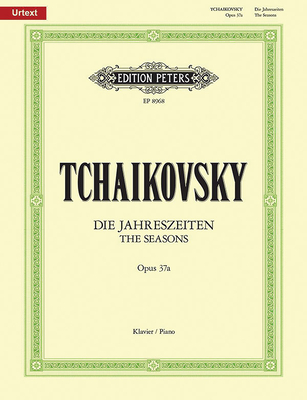 The Seasons Op. 37bis (37a) for Piano: Urtext - Peter Ilyich Tchaikovsky