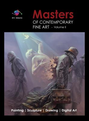 Masters of Contemporary Fine Art Book Collection - Volume 2 (Painting, Sculpture, Drawing, Digital Art) by Art Galaxie: Volume 2 - Art Galaxie