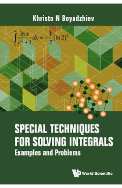 Coperta cărții 'Special Techniques for Solving Integrals: Examples and Problems - Khristo N. Boyadzhiev'