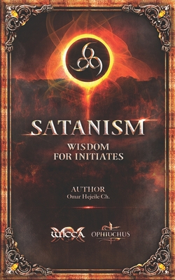 SATANISM Wisdom for Initiates: 666 - Omar Hejeile