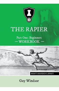 Coperta cărții 'The Rapier Part One Beginners Workbook: Right Handed Layout - Guy Windsor'
