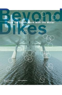 Coperta cărții 'Beyond Dikes: How the Dutch Work with Water - Marinke Steenhuis'