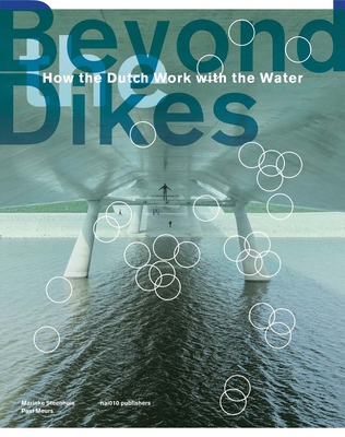 Coperta cărții 'Beyond Dikes: How the Dutch Work with Water - Marinke Steenhuis'