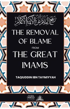 Poza produsului The removal of blame from the great Imams: رفع الملام عن الأئ - Taqiuddin Ibn Taymiyyah