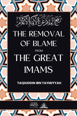 The removal of blame from the great Imams: رفع الملام عن الأئ - Taqiuddin Ibn Taymiyyah