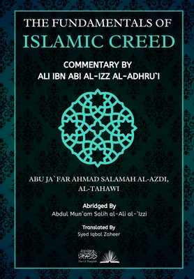 The Fundamentals of Islamic Creed: Commentary by Ali Ibn Abil Izz - Abu Ja'far Al Tahawi