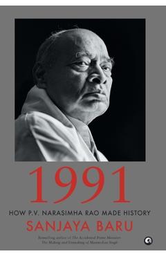 Coperta cărții '1991: How P. V. Narasimha Rao Made History - Sanjaya Baru'