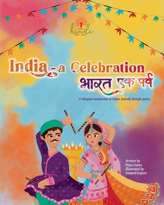 India - A Celebration: A bilingual introduction to Indian festivals - Priya Gupta