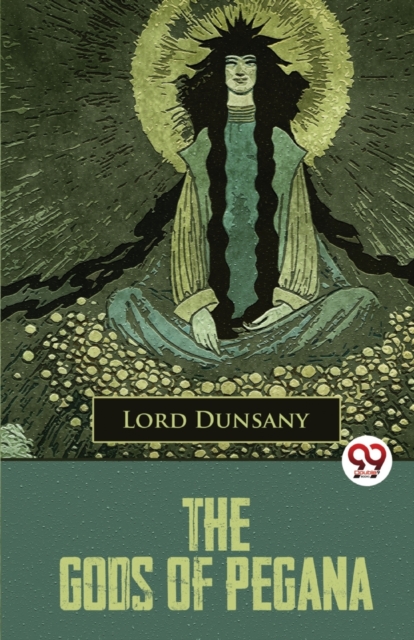 The Gods Of Pegana - Lord Dunsany