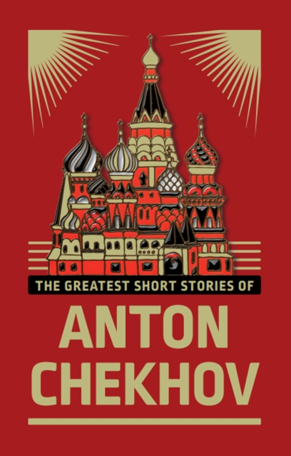 The Greatest Short Stories of Anton Chekhov - Anton Chekhov