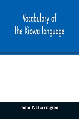 Vocabulary of the Kiowa language - John P. Harrington