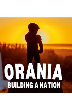Coperta cărții 'Orania: Building a Nation - Jonas Nilsson'