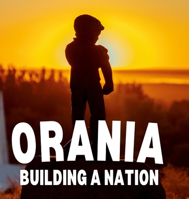Coperta cărții 'Orania: Building a Nation - Jonas Nilsson'