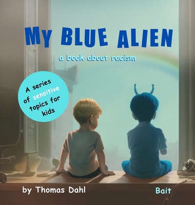 My Blue Alien: A book about racism - Thomas Dahl