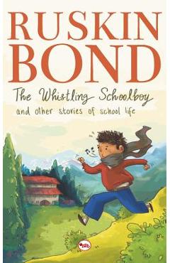 Poza produsului The Whistling School Boy And Other Stories Of School Life - Ruskin Bond