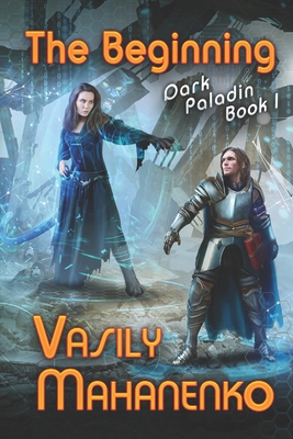 The Beginning (Dark Paladin Book #1): LitRPG Series - Vasily Mahanenko