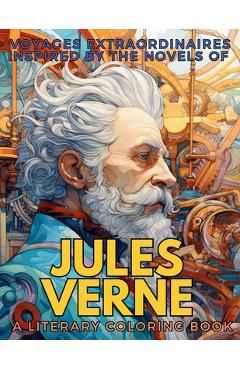 Coperta cărții 'Voyages Extraordinaires Inspired by the Novels of Jules Verne: 10 novels made into a single Coloring Book - Gargoyle'