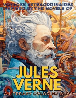 Voyages Extraordinaires Inspired by the Novels of Jules Verne: 10 novels made into a single Coloring Book - Gargoyle Collective