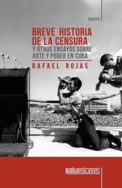 Poza produsului Breve historia de la censura y otros ensayos sobre arte y poder en Cuba - Rafael Rojas