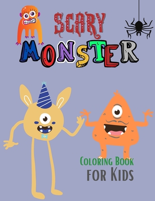 Scary Monster Coloring Book for Kids: The Book of Monsters Cheeky Monsters to Color Monster Activity Book Monster Book Coloring Book for Kids Ages 4-8 - Beth Yoneli