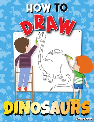 Coperta cărții 'How to Draw Dinosaurs: Step by Step Activity Book, Learn How Draw Dinosaurs, Fun and Easy Workbook for Kids - Amelia'