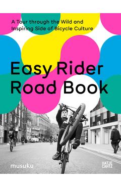 Poza produsului Easy Rider Road Book: A Tour Through the Wild and Inspiring Side of Bicycle Culture - Anke Fesel