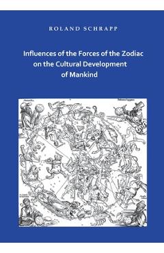 Coperta cărții 'Influences of the Forces of the Zodiac on the Cultural Development of Mankind - Roland Schrapp'