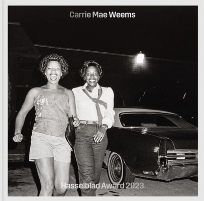 Carrie Mae Weems: Hasselblad Award 2023 - Carrie Mae Weems