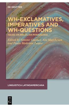Wh-Exclamatives, Imperatives and Wh-Questions: Issues on Brazilian Portuguese - Simone Guesser 