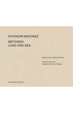 Coperta cărții 'Between Land and Sea Works of Kiyonori Kikutake - Ken Oshima'