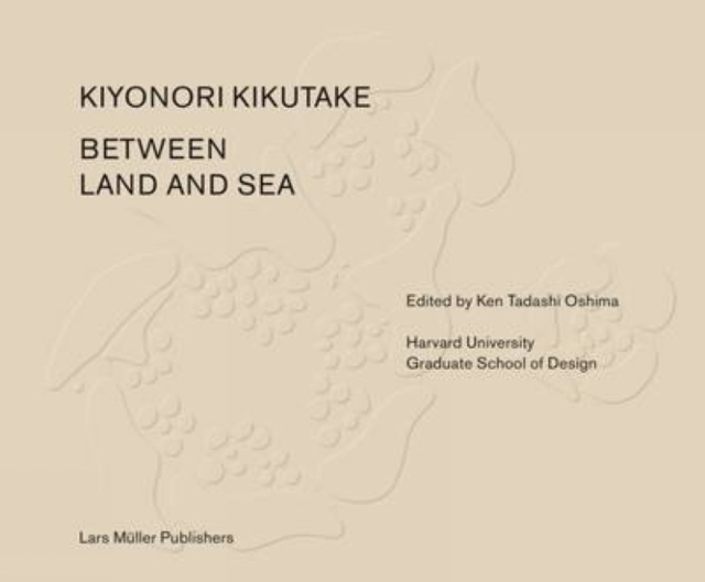 Between Land and Sea Works of Kiyonori Kikutake - Ken Oshima