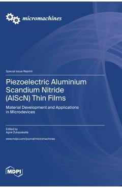 Coperta cărții 'Piezoelectric Aluminium Scandium Nitride (AlScN) Thin Films: Material Development and Applications in Microdevices -'