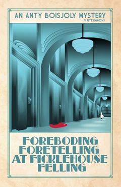 Foreboding Foretelling at Ficklehouse Felling - Pj Fitzsimmons